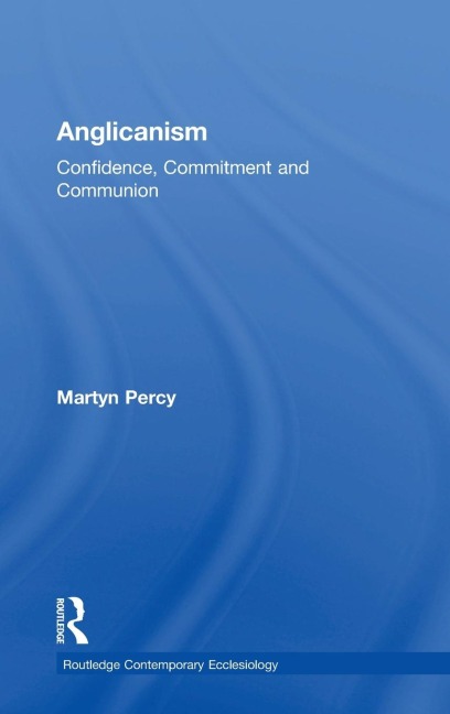 Anglicanism: Confidence, Commitment and Communion