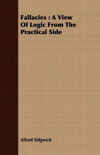Fallacies: A View Of Logic From The Practical Side