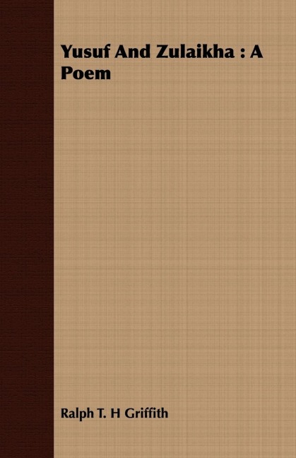 Yusuf and Zulaikha: A Poem