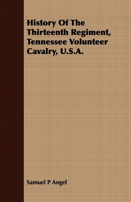 History Of The Thirteenth Regiment, Tennessee Volunteer Cavalry, U.S.A.