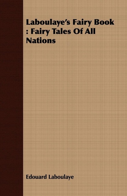 Laboulayes Fairy Book: Fairy Tales Of All Nations