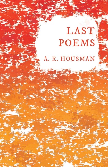 Last Poems: With a Chapter from Twenty-Four Portraits By William Rothenstein