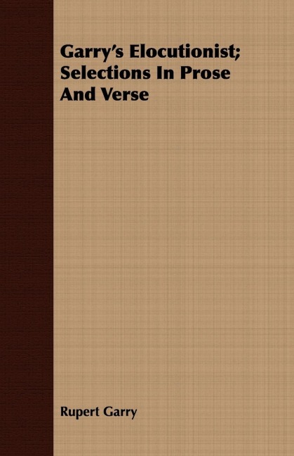 Garrys Elocutionist; Selections In Prose And Verse