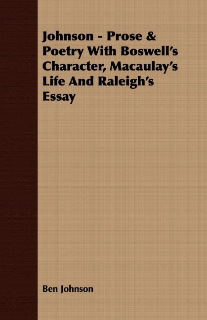 Johnson - Prose & Poetry With Boswells Character, Macaulays Life And Raleighs Essay