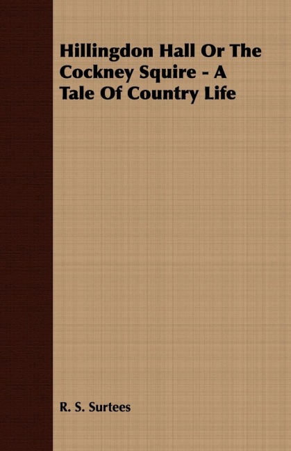 Hillingdon Hall or the Cockney Squire - A Tale of Country Life
