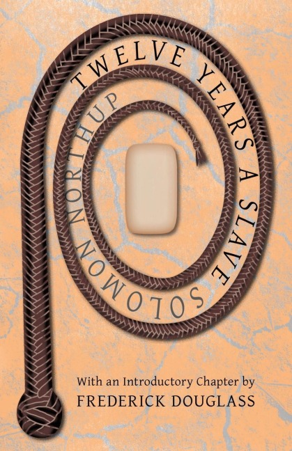 Twelve Years A Slave: With an Introductory Chapter by Frederick Douglass