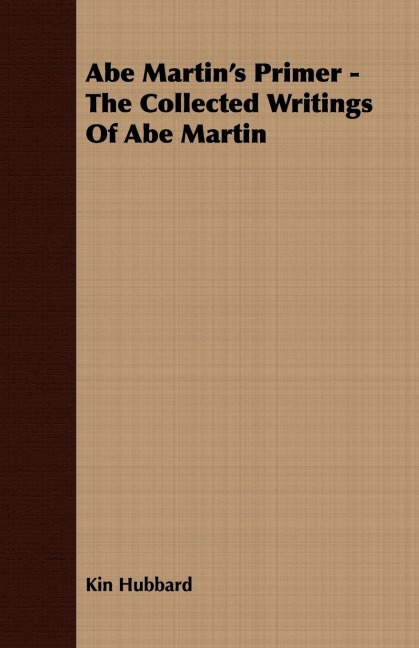 Abe Martins Primer - The Collected Writings Of Abe Martin