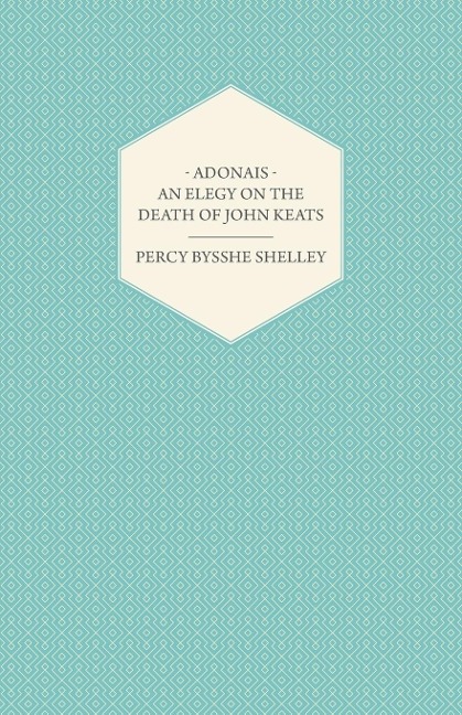 Adonais - An Elegy on the Death of John Keats