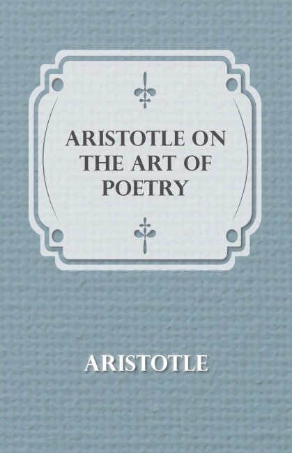 Aristotle on the Art of Poetry