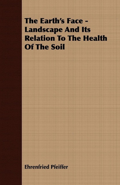 The Earths Face - Landscape And Its Relation To The Health Of The Soil
