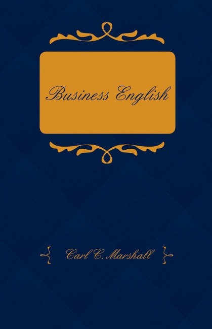 Business English; A Course in Practical Grammar and Business Correspondence for Commercial Schools