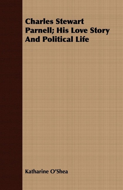 Charles Stewart Parnell; His Love Story And Political Life