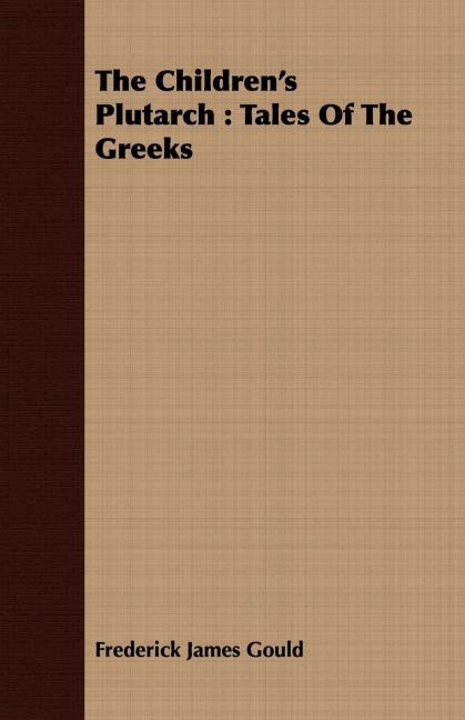 The Childrens Plutarch: Tales Of The Greeks