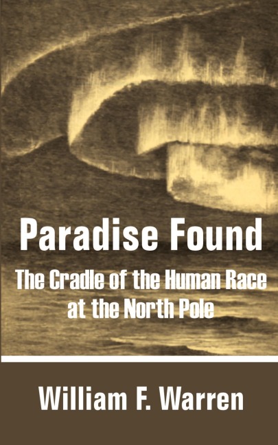 Paradise Found: The Cradle of the Human Race at the North Pole