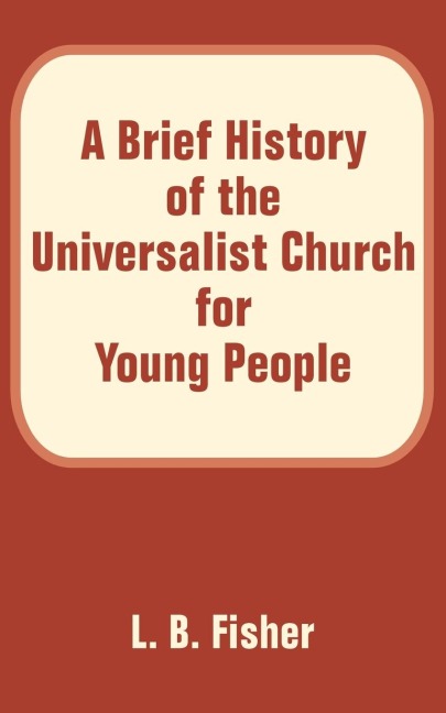 Brief History of the Universalist Church for Young People, A