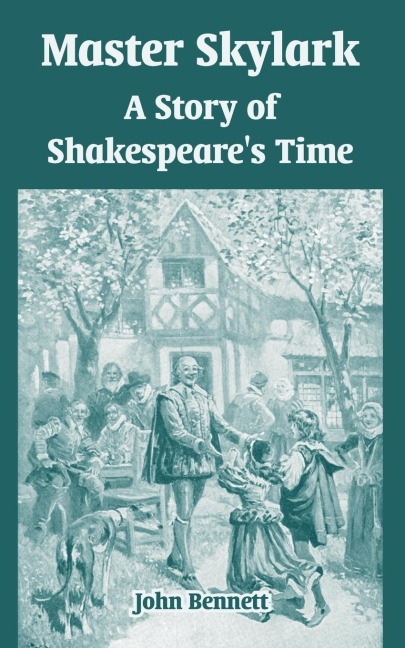 Master Skylark: A Story of Shakespeares Time