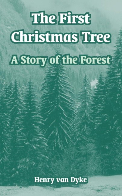 The First Christmas Tree: A Story of the Forest