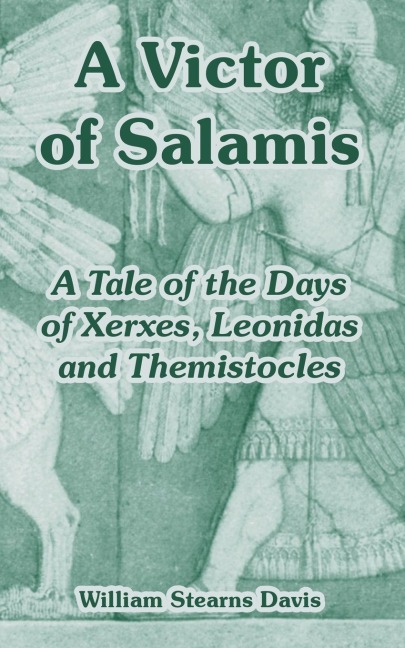 A Victor of Salamis: A Tale of the Days of Xerxes, Leonidas and Themistocles