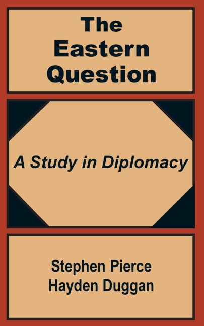 The Eastern Question: A Study in Diplomacy