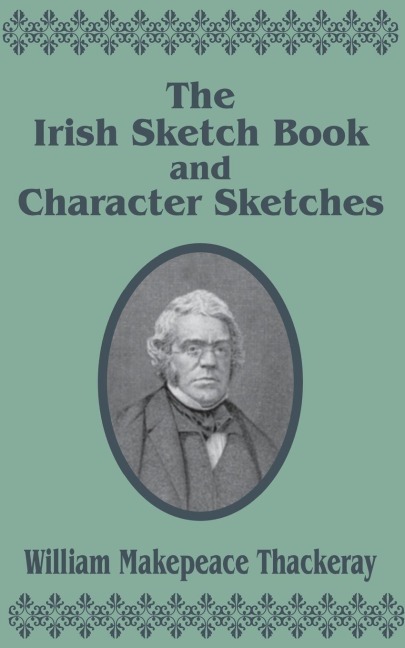 Irish Sketch Book  & Character Sketches, The