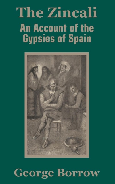 The Zincali: An Account of the Gypsies of Spain
