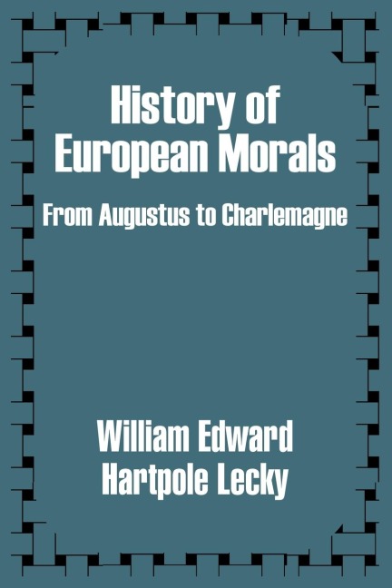 History of European Morals: From Augustus to Charlemagne