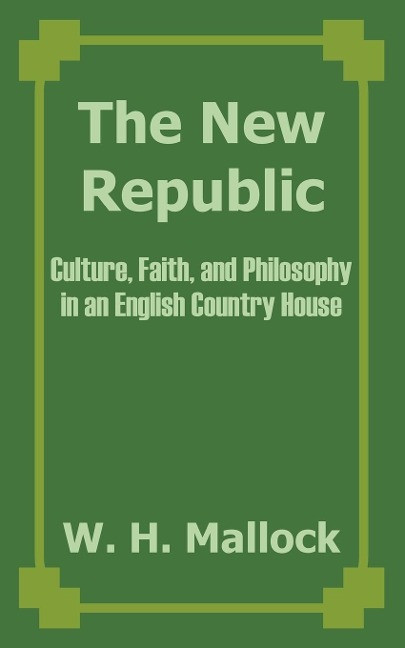 The New Republic: Culture, Faith, and Philosophy in an English Country House