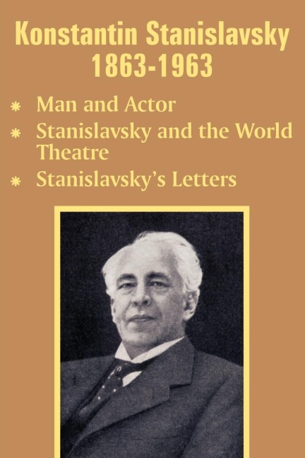 Konstantin Stanislavsky 1863-1963: Man and Actor , Stanislavsky and the World Theatre, Stanislavskys Letters