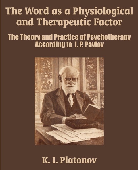 The Word as a Physiological and Therapeutic Factor: The Theory and Practice of Psychotherapy According to  I. P. Pavlov