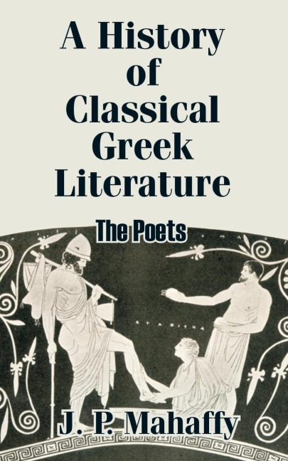 A History of Classical Greek Literature: The Poets