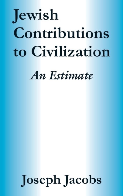 Jewish Contributions to Civilization: An Estimate
