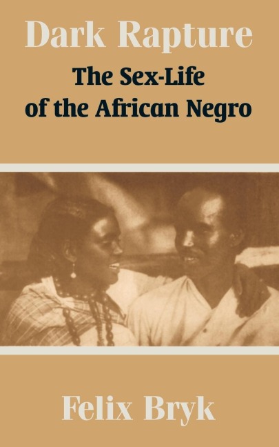 Dark Rapture The Sex-Life of the African Negro