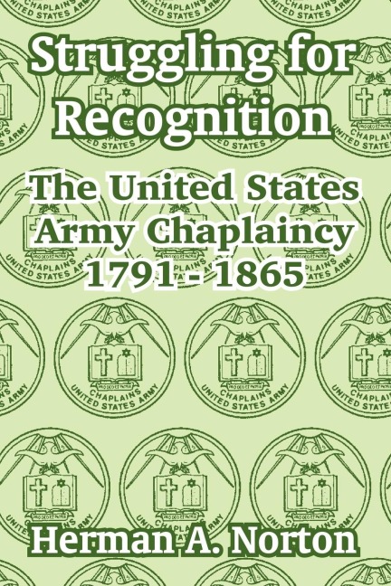 Struggling for Recognition: The United States Army Chaplaincy 1791 - 1865