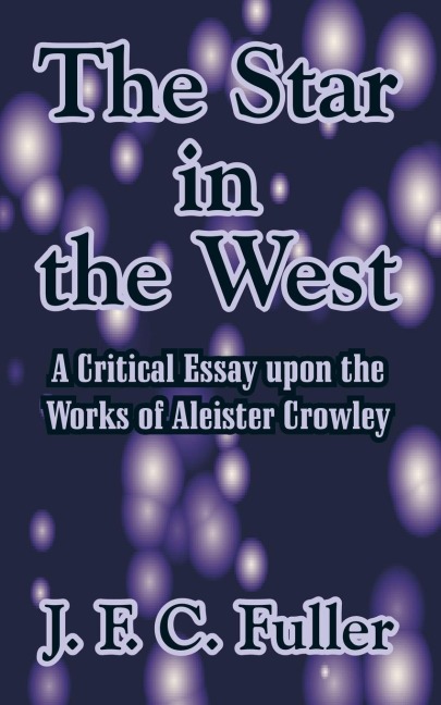 The Star in the West: A Critical Essay upon the Works of Aleister Crowley