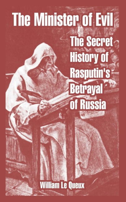 The Minister of Evil: The Secret History of Rasputins Betrayal of Russia