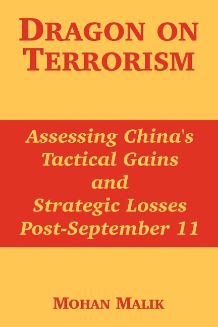 Dragon on Terrorism: Assessing Chinas Tactical Gains and Strategic Losses Post-September 11