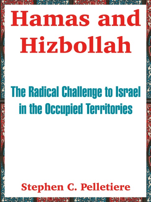 Hamas and Hizbollah: The Radical Challenge to Israel in the Occupied Territories