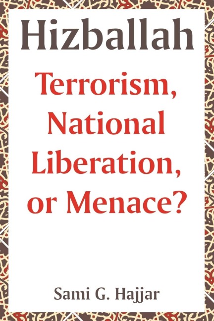 Hizballah: Terrorism, National Liberation, or Menace?