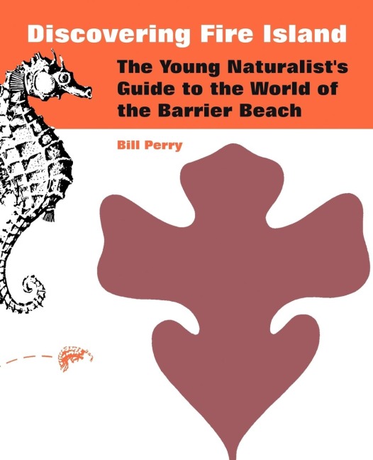 Discovering Fire Island: The Young Naturalists Guide to the World of the Barrier Beach