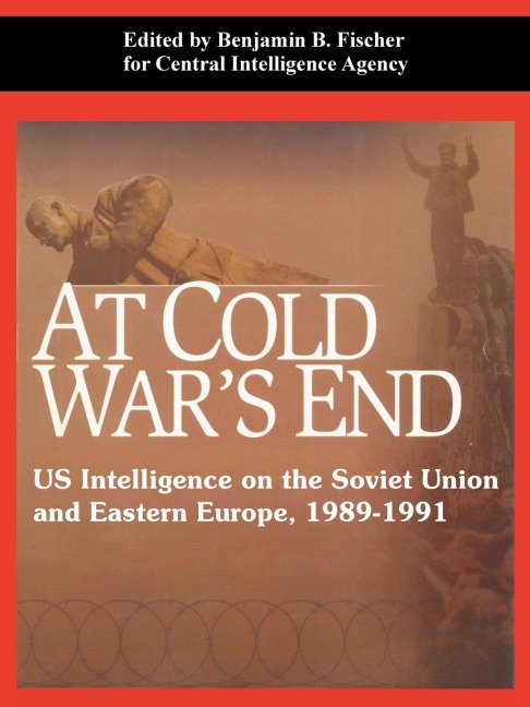 At Cold Wars End: US Intelligence on the Soviet Union and Eastern Europe, 1989-1991
