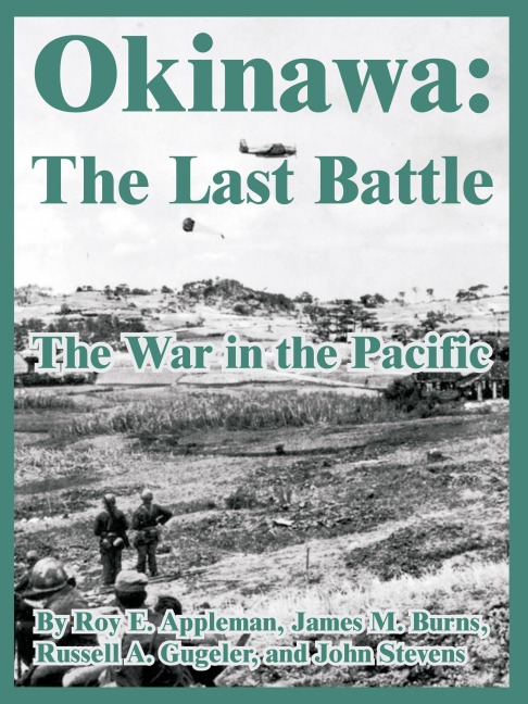 Okinawa: The Last Battle (The War in the Pacific)