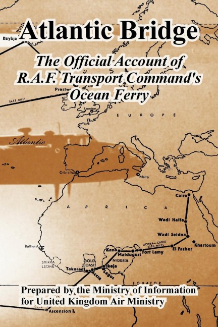 Atlantic Bridge: The Official Account of R.A.F. Transport Commands Ocean Ferry