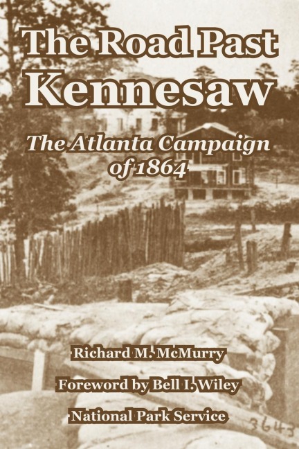 The Road Past Kennesaw: The Atlanta Campaign of 1864
