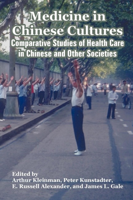 Medicine in Chinese Cultures: Comparative Studies of Health Care in Chinese and Other Societies