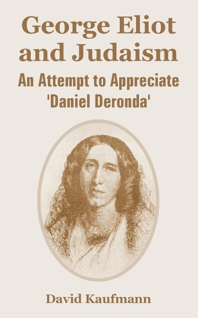 George Eliot and Judaism: An Attempt to Appreciate Daniel Deronda