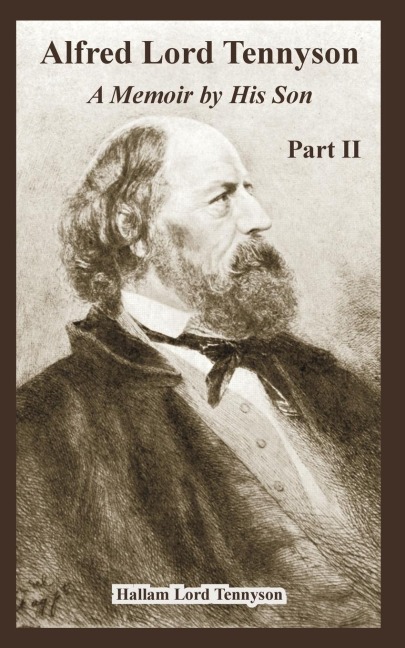 Alfred Lord Tennyson: A Memoir by His Son (Part Two)