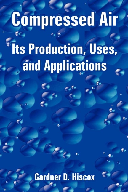 Compressed Air: Its Production, Uses, and Applications