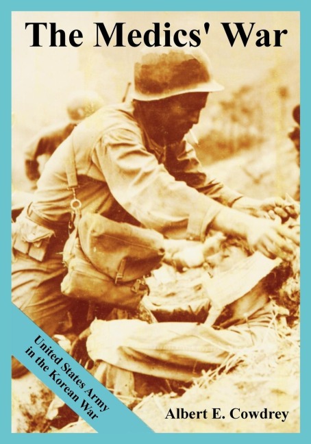 The Medics War: United States Army in the Korean War