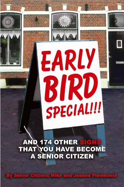 Early Bird Special!!! And 174 Other Signs that You Have Become a Senior Citizen