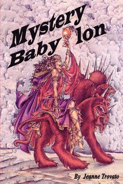 Mystery Babylon: Prophecy Revealed from the Book of Revelations